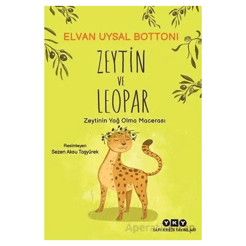 Zeytin ve Leopar - Elvan Uysal Bottoni - Yapı Kredi Yayınları