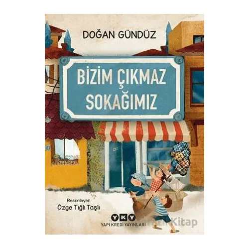 Bizim Çıkmaz Sokağımız - Doğan Gündüz - Yapı Kredi Yayınları