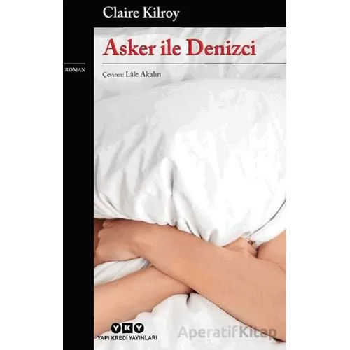 Asker ile Denizci - Claire Kilroy - Yapı Kredi Yayınları