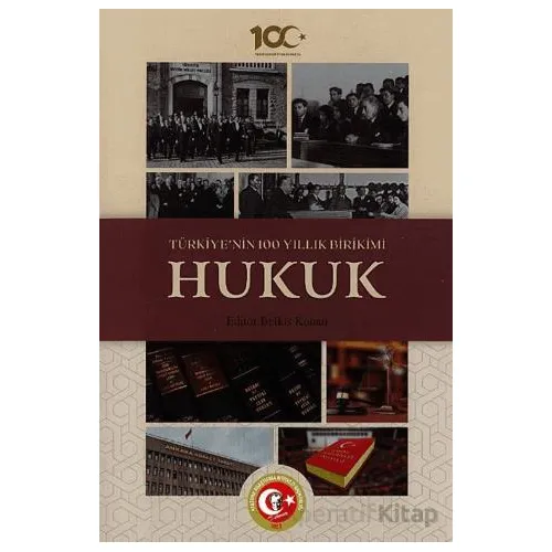 Türkiyenin 100 Yıllık Birikimi: Hukuk - Belkıs Konan - Atatürk Araştırma Merkezi