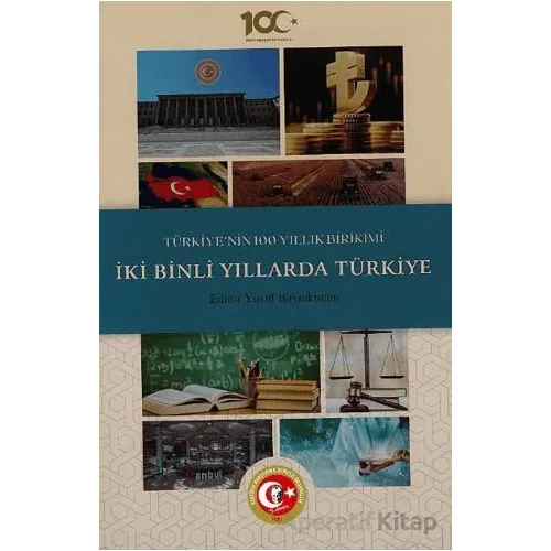 Türkiyenin 100 Yıllık Birikimi: İki Binli Yıllarda Türkiye