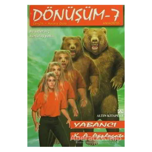 Yabancı Dönüşüm Dizisi 7 - K. A. Applegate - Altın Kitaplar