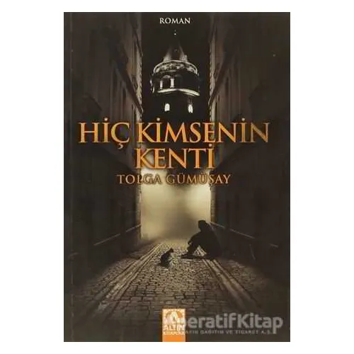Hiç Kimsenin Kenti - Tolga Gümüşay - Altın Kitaplar