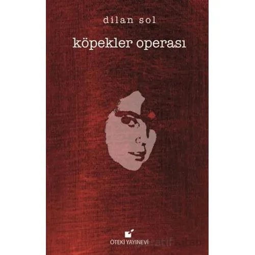Köpekler Operası - Dilan Sol - Öteki Yayınevi