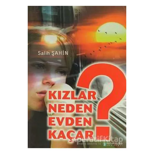 Kızlar Neden Evden Kaçar? - Salih Şahin - Kutup Yıldızı Yayınları