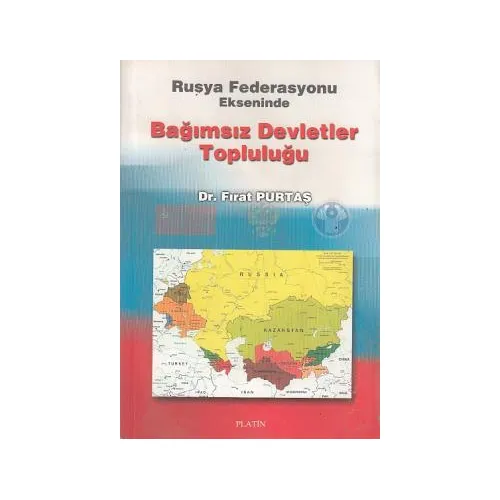 Rusya Federasyonu Ekseninde Bağımsız Devletler Topluluğu - Fırat Purtaş - Platin