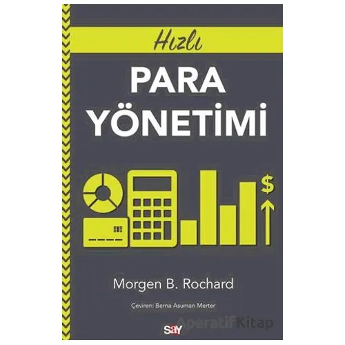 Hızlı Para Yönetimi - Morgen B. Rochard - Say Yayınları