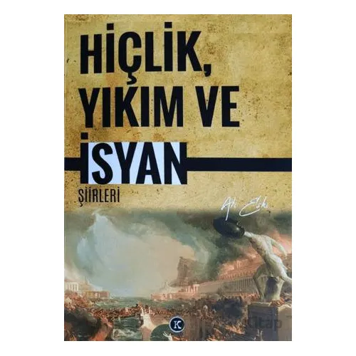 Hiçlik Yıkım ve İsyan Şiirleri - Ali Eşki - Kafe Kültür Yayıncılık
