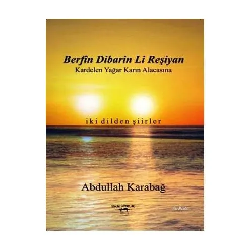 Berfin Dibarin Li Reşiyan / Kardelen Yağar Karın Alacasına - Abdullah Karabağ - Sokak Kitapları