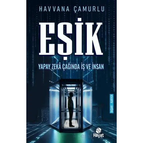 Eşik Yapay Zeka Çağında İş ve İnsan - Havvana Çamurlu - Hayat Yayınları