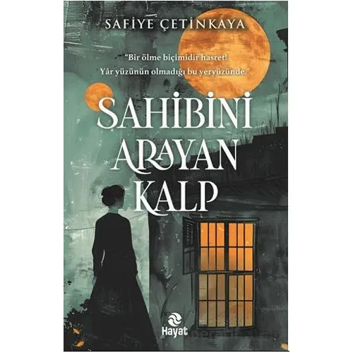 Sahibini Arayan Kalp - Safiye Çetinkaya - Hayat Yayınları