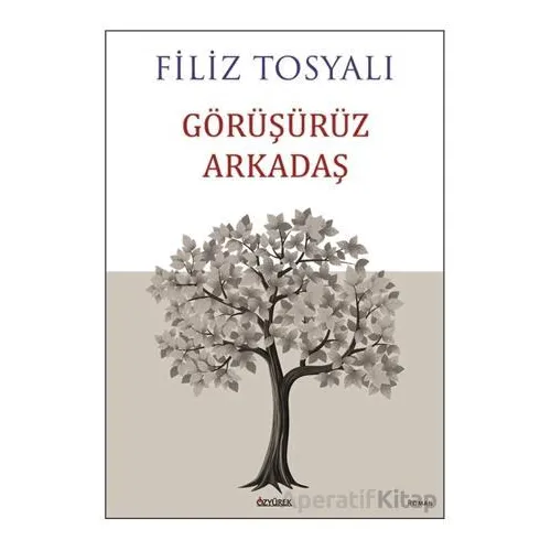 Görüşürüz Arkadaş - Filiz Tosyalı - Özyürek Yayınları