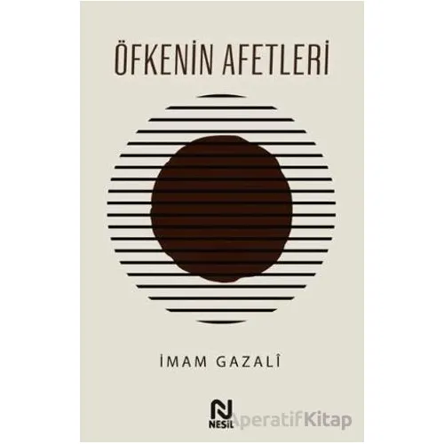 Öfkenin Afetleri - İmam Gazali - Nesil Yayınları