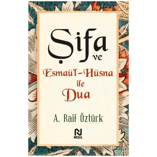Şifa ve Esmaü’l-Hüsna ile Dua - A. Raif Öztürk - Nesil Yayınları