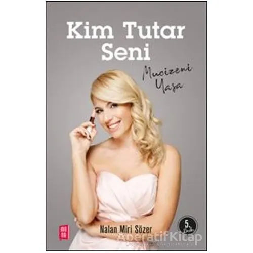 Kim Tutar Seni (Bilezik Hediyeli) - Nalan Miri Sözer - Mona Kitap