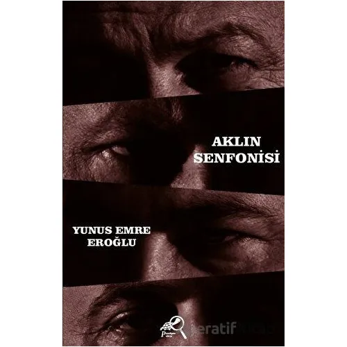 Aklın Senfonisi - Yunus Emre Eroğlu - Paradigma Akademi Yayınları