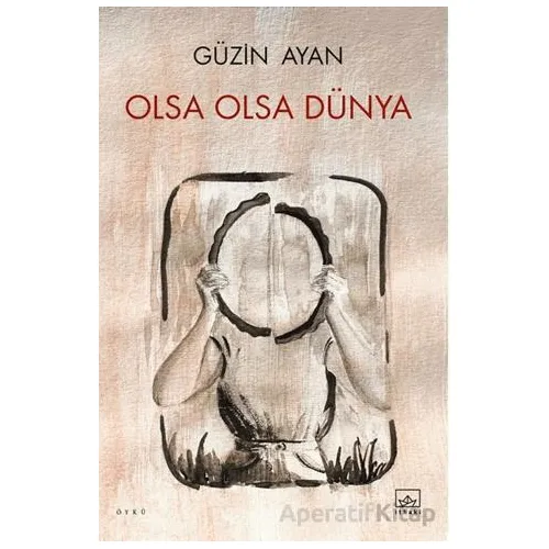 Olsa Olsa Dünya - Güzin Ayan - İthaki Yayınları