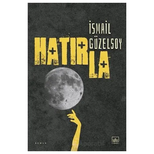 Hatırla - İsmail Güzelsoy - İthaki Yayınları