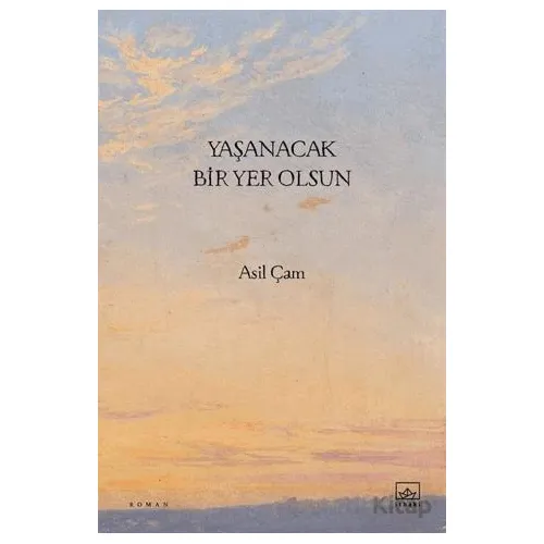 Yaşanacak Bir Yer Olsun - Asil Çam - İthaki Yayınları
