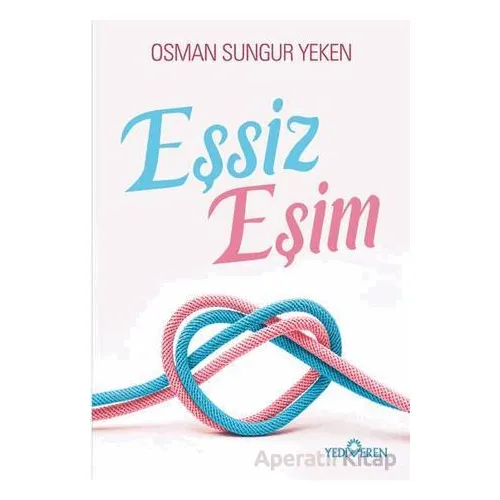 Eşsiz Eşim - Osman Sungur Yeken - Yediveren Yayınları