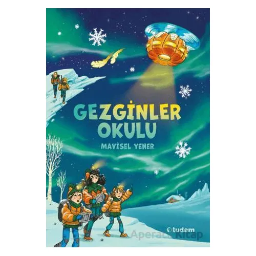 Gezginler Okulu - Mavisel Yener - Tudem Yayınları