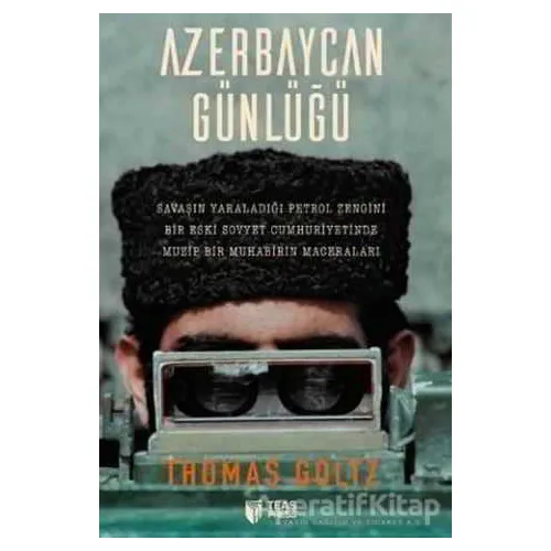 Azerbaycan Günlüğü - Thomas Goltz - Teas Press - Misyon Kitapları