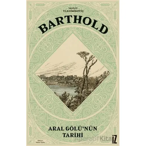 Aral Gölü’nün Tarihi - V. V. Barthold - İz Yayıncılık