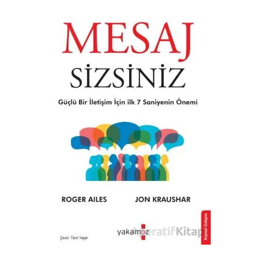 Mesaj Sizsiniz - Roger Ailes - Yakamoz Yayınevi