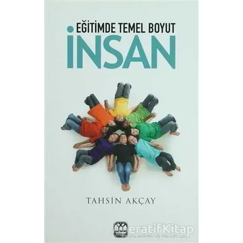 Eğitimde Temel Boyut İnsan - Tahsin Akçay - Yağmur Yayınları