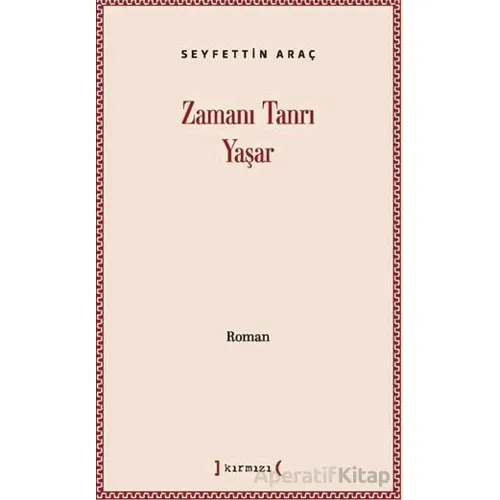 Zamanı Tanrı Yaşar - Seyfettin Araç - Kırmızı Yayınları