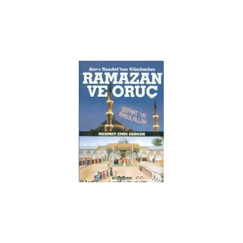 Asrı Saadetten Günümüze Ramazan Ve Oruç - Mehmet Emin Gerger - Gerger Yayınları