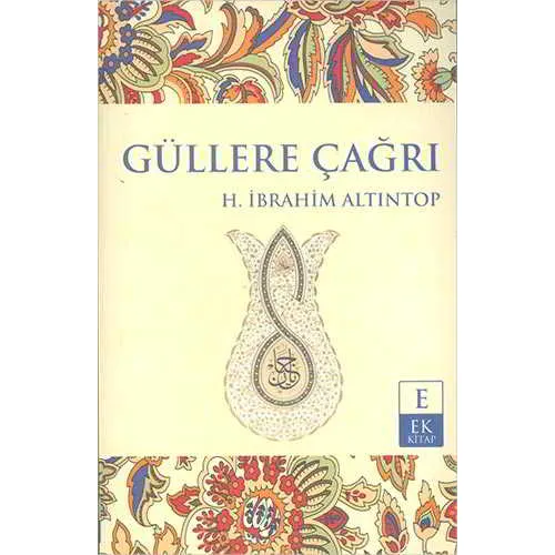 Güllere Çağrı - Halil İbrahim Altıntop - Ek Kitap