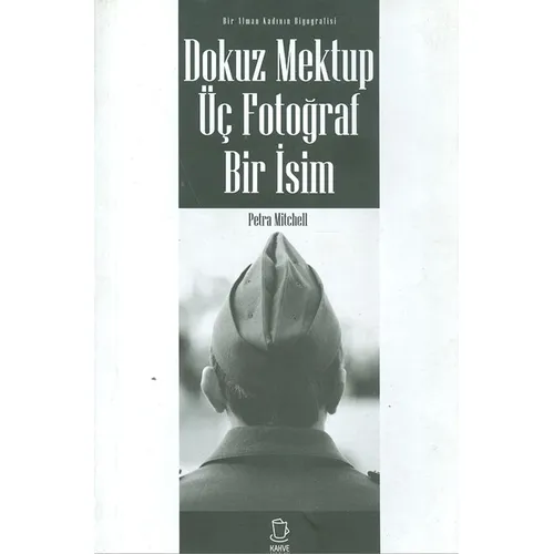 Dokuz Mektup Üç Fotoğraf Bir İsim - Petra Mitchell - Kahve Yayınları