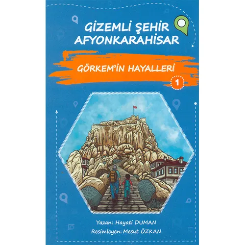 Gizemli Şehir Afyonkarahisar - Görkem’in Hayalleri -1 - Hayati Duman