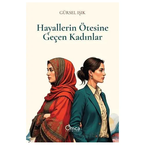 Hayallerin Ötesine Geçen Kadınlar - Gürsel Işık - Omca Yayınları