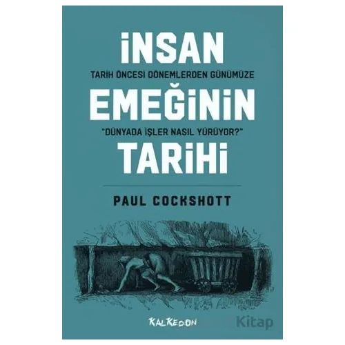 Tarih Öncesi Dönemlerden Günümüze İnsan Emeğinin Tarihi - Paul Cockshott - Kalkedon Yayıncılık