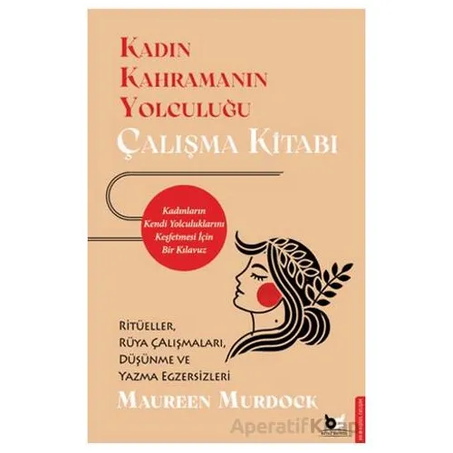 Kadın Kahramanın Yolculuğu – Çalışma Kitabı - Maureen Murdock - Beyaz Baykuş Yayınları