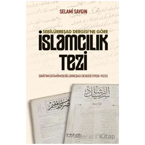 Sebilürreşad Dergisine Göre İslamcılık Tezi - Selami Saygın - İnkılab Yayınları