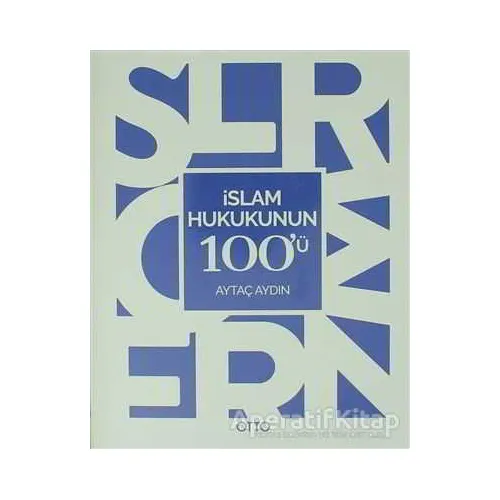 İslam Hukukunun 100ü - Aytaç Aydın - Otto Yayınları