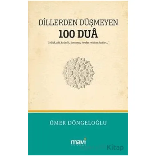 Dillerden Düşmeyen 100 Dua / Evlilik, Şifa, Kolaylık, Korunma, Bereket ve Hacet Duaları