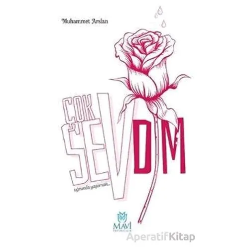 Çok Sevdim -Uğrunda Yaşamak - Muhammet Arslan - Mavi Yayıncılık