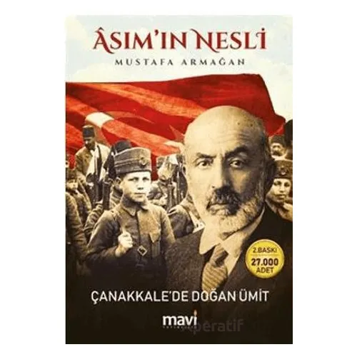 Asım’ın Nesli - Çanakkale’de Doğan Ümit - Mustafa Armağan - Mavi Yayıncılık