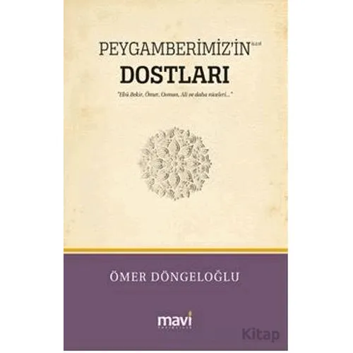 Peygamberimiz’in (s.a.v) Dostları / Hz.Ebu Bekir, Hz.Ömer, Hz.Osman, Hz.Ali ve Daha Niceleri