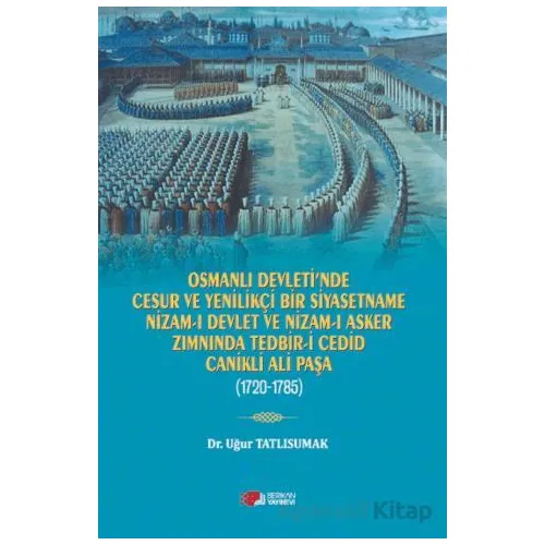 Osmanlı Devleti’nde Cesur ve Yenilikçi Bir Siyasetname - Uğur Tatlısumak - Berikan Yayınevi