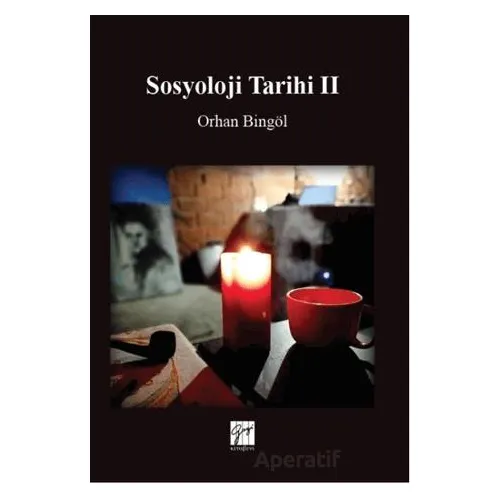 Sosyoloji Tarihi II - Orhan Bingöl - Gazi Kitabevi