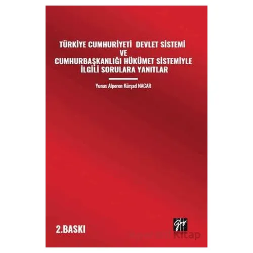Türkiye Cumhuriyeti Devlet Sistemi Ve Cumhurbaşkanlığı Hükümet Sistemiyle İlgili Sorulara Yanıtlar