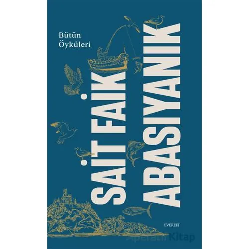 Sait Faik Abasıyanık Bütün Öyküleri - Sait Faik Abasıyanık - Everest Yayınları