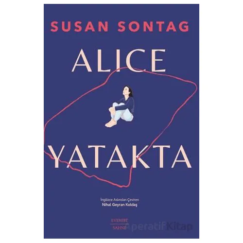 Alice Yatakta - Susan Sontag - Everest Yayınları