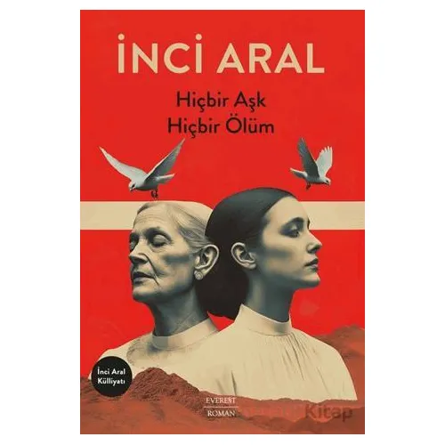 Hiçbir Aşk Hiçbir Ölüm - İnci Aral - Everest Yayınları
