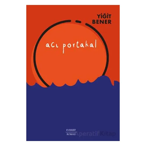 Acı Portakal - Yiğit Bener - Everest Yayınları